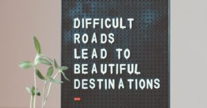 difficult roads lead to beautiful destinations desk decor
